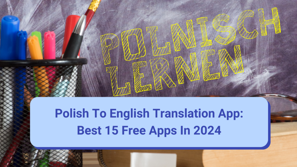 Polish to English Translation Apps in 2026: 15 Free and Paid Options