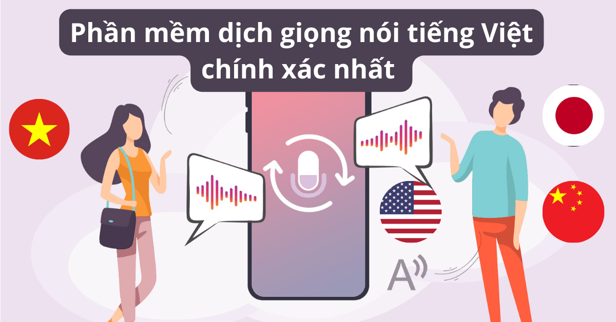 Phần mềm dịch giọng nói tiếng Việt tốt nhất năm 2026